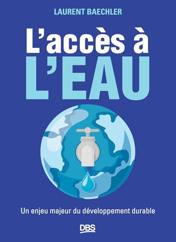 L'accès à l'eau: Un enjeu majeur du développement durable (French Edition)