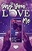 Say You Love Me