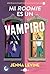 Mi roomie es un vampiro (Spanish Edition)