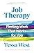 Job Therapy: Finding Work That Works for You
