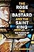 The Rose, the Bastard and the Saint King: The Murder of Henry VI