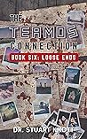 The Teamos Connection: Book Six: Loose Ends