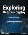 Exploring Octopus Deploy: A journey to simplify deployments and operations tasks with powerful automation