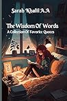 The Wisdom Of Words: A Collection Of Favorite Quotes