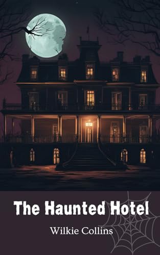 The Haunted Hotel: A Mystery of Modern Venice: A Gothic Mystery