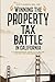 Winning the Property Tax Battle in California: A Comprehensive Guide to Filing and Fighting for Fair Assessments