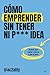 Cómo emprender sin tener ni puta idea (4You2) (Spanish Edition)