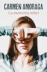 La memoria infiel (ESPASA NARRATIVA) by Carmen Amoraga