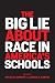 The Big Lie About Race in America’s Schools (Race and Education)
