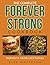 The Complete Forever Strong Cookbook Inspired by Dr. Gabriell... by Elsa Matteson