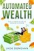 Automated Wealth: The Ultim...
