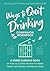 Ways to Quit Drinking COMPANION WORKBOOK: A Sober Curious Book on How to Control Alcohol for Better Health, Self-Esteem and Mental Clarity (Love Being Alcohol Free)