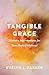 Tangible Grace by Evelyn L. Parker