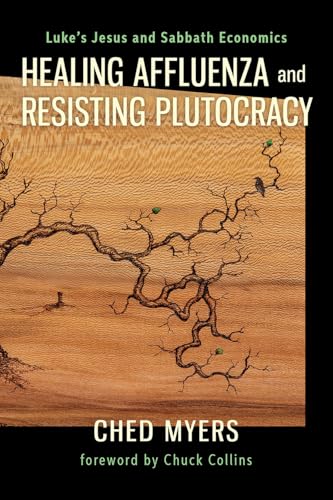 Healing Affluenza and Resisting Plutocracy: Luke's Jesus and Sabbath Economics (Paperback)