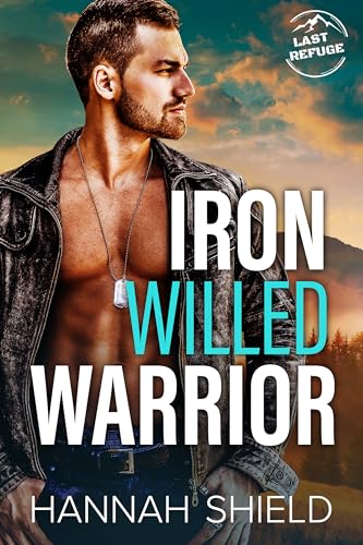Iron Willed Warrior (Last Refuge Protectors #5)
