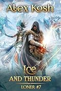 Ice and Thunder (Loner Book #7): LitRPG Series