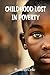 Childhood Lost In Poverty by Bunton Cole