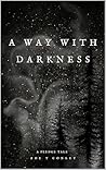 A Way With Darkness
