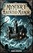Mystery at the Haunted Mano...