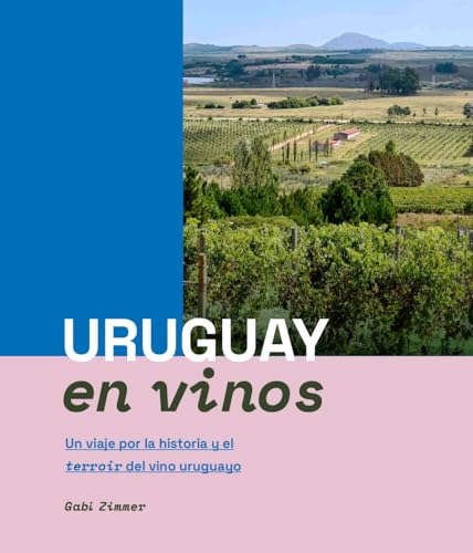 Uruguay en vinos: Un viaje por la historia y el terroir del vino uruguayo (Spanish Edition)