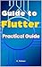 Guide to Flutter: Practical Guide