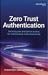 Zero Trust Authentication by Jon Friedman