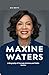 Maxine Waters : A Biography...