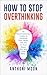 How to Stop Overthinking by Anthoni Moon