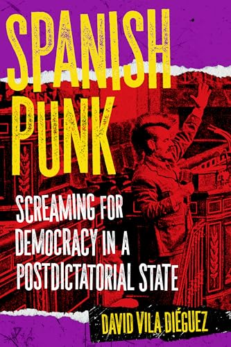 Spanish Punk: Screaming for Democracy in a Postdictatorial State (Paperback)