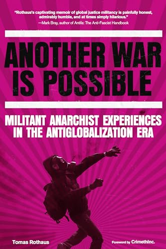 Another War Is Possible: Militant Anarchist Experiences in the Antiglobalization Era (Paperback)