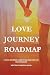 LOVE JOURNEY ROADMAP: A FAI...