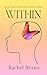 Within by Rachel Bruno