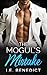 The Mogul's Mistake by I.E. Benedict