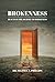 Brokenness: The Beauty in t...