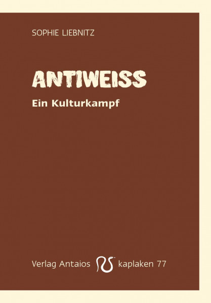 Antiweiß: Ein Kulturkampf