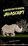A Better Way To Master JavaScript (Programming Languages)