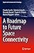 A Roadmap to Future Space Connectivity: Satellite and Interplanetary Networks (Signals and Communication Technology)
