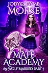 Wolf Marked Part 5 (Mate Academy #5)