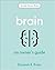 Brain: An Owner's Guide (The Body Literacy Library)