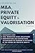 L’essentiel du M&A, du Private Equity & de la Valorisation by Stefan ROSSET