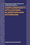 Complementarity: Applications, Algorithms and Extensions (Applied Optimization Book 50)