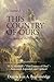 This Country of Ours: The Story of the United States Volume 3: H. E. Marshall's "This Country of Ours" - Annotated, Expanded, and Updated
