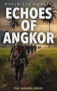 Echoes of Angkor: A Vietnam War Novel