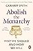 Abolish the Monarchy: Why We Should and How We Will