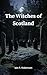 The Witches of Scotland