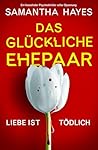 Das glückliche Ehepaar by Samantha Hayes