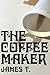 The Coffee Maker