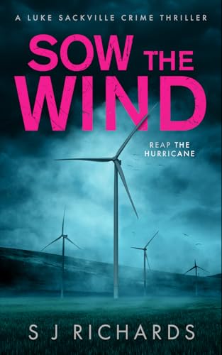 Sow the Wind: An Edge-Of-Your-Seat British Crime Thriller (Luke Sackville Crime Thrillers Book 6)