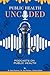 Public Health Uncoded by Saroj Pachauri