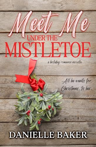 Meet Me Under the Mistletoe (Holiday Romance Collection #4)